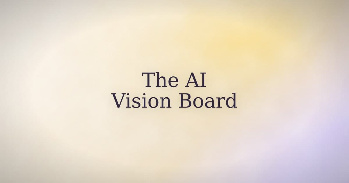 The AI Vision Board Is a Tool, Not a Promise