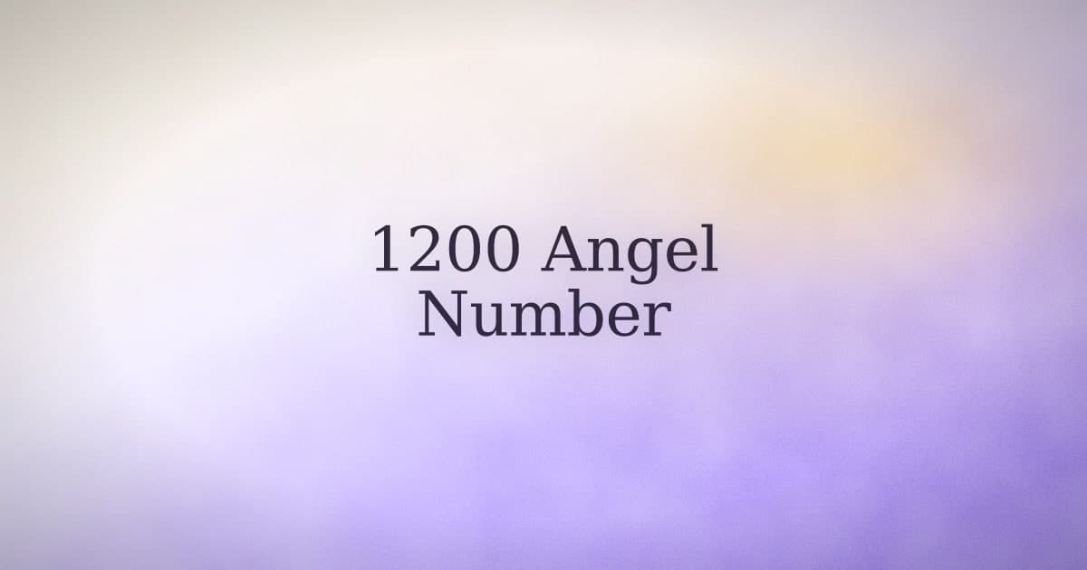 1200 Angel Number: What It Means (and What to Do With It)