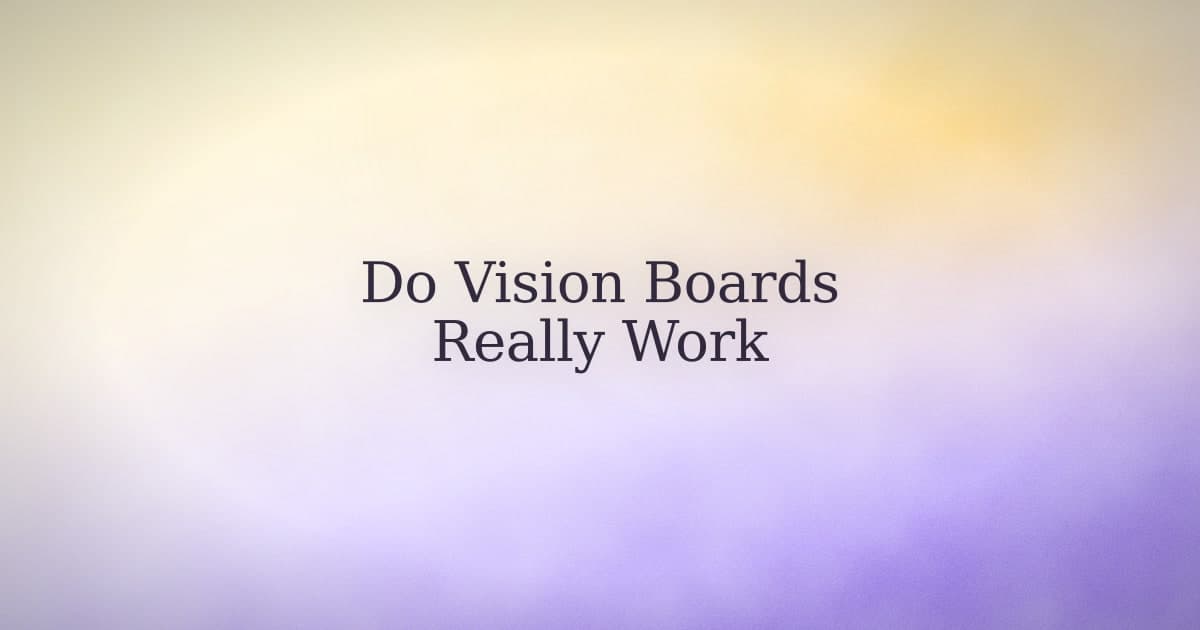 Do vision boards really work? The honest answer