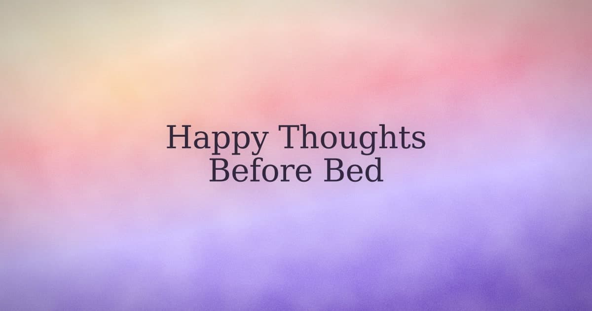 Happy thoughts before bed: what the psychology actually says