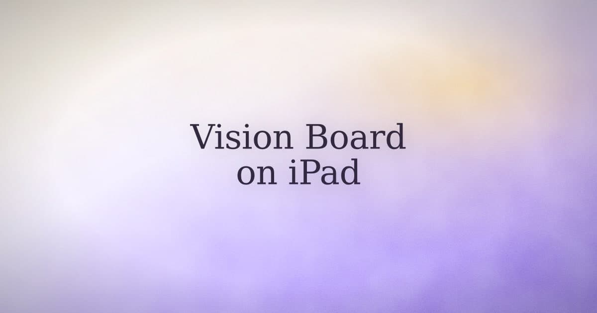 How to Make a Vision Board on Your iPad