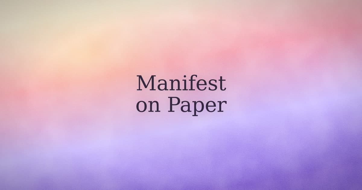 How to manifest something on paper, today
