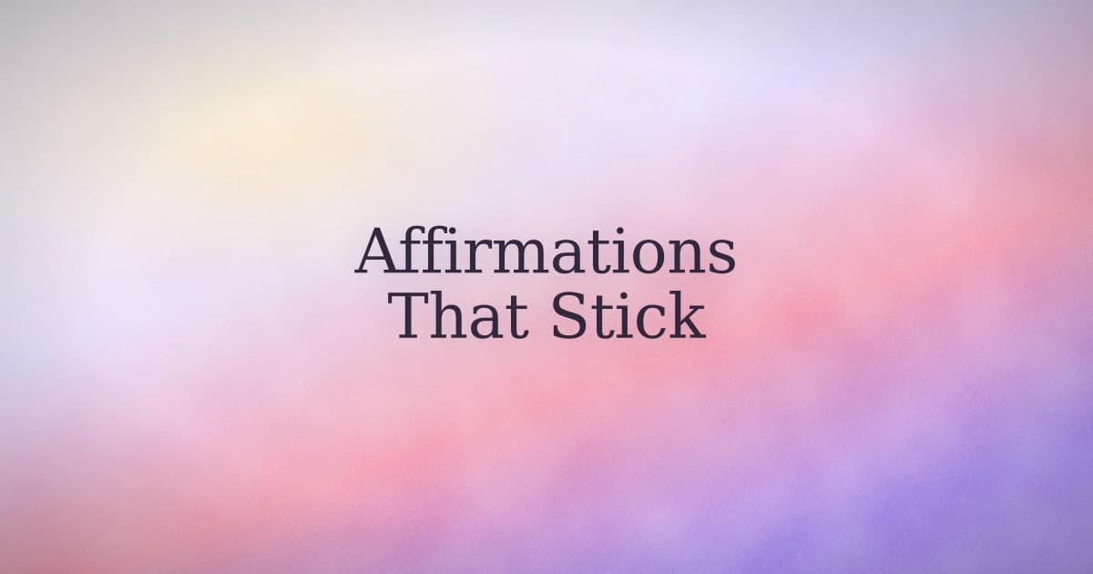 Life affirmations that don't embarrass you to say