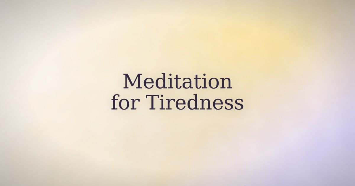 Meditation for Tiredness: What Actually Helps and What Won't