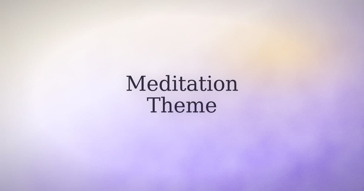 Meditation theme: how one word can anchor an entire day