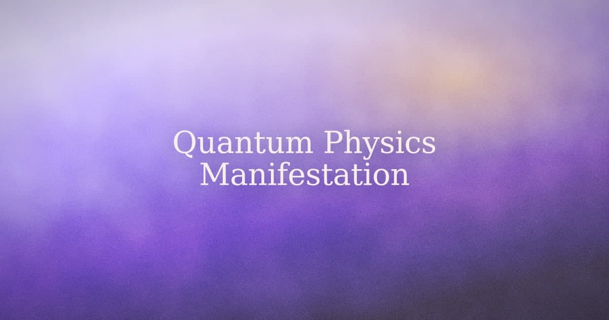Quantum Physics and Manifestation: What the Science Actually Says