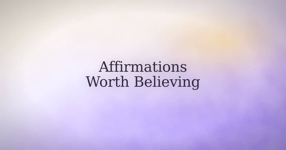 Relationship affirmations that don't feel like lying to yourself