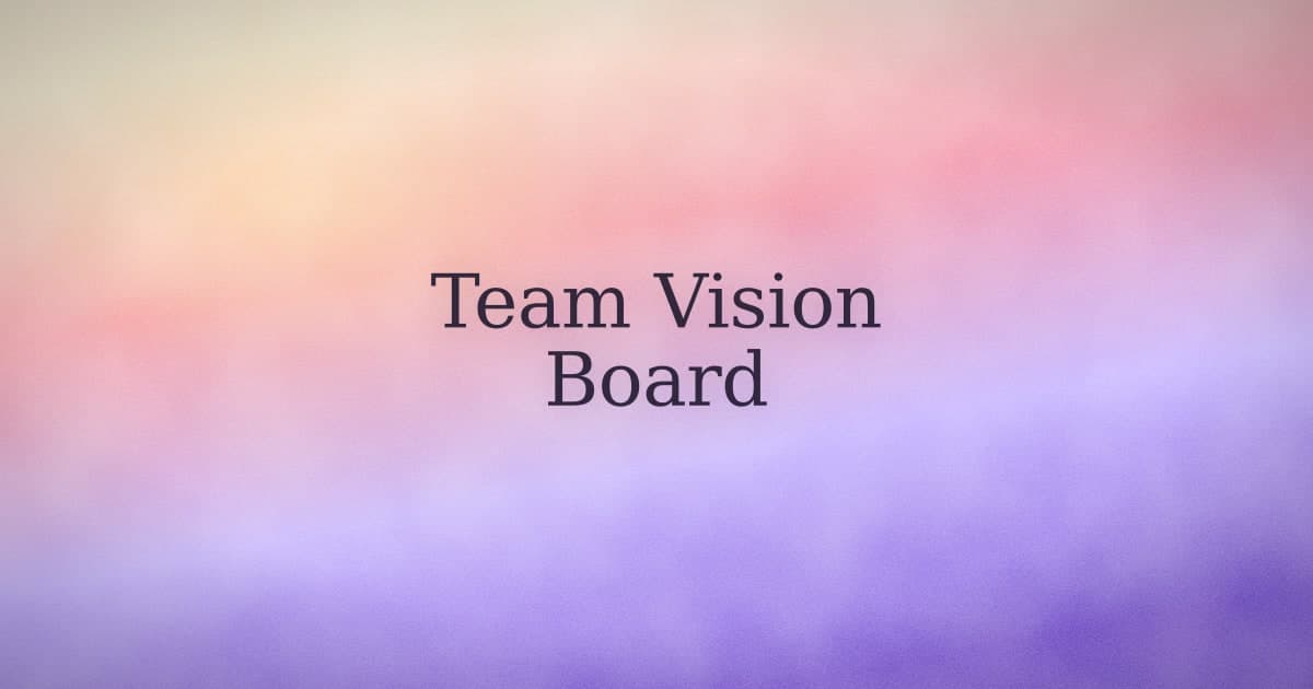 A team vision board works when it's a conversation, not a craft project.