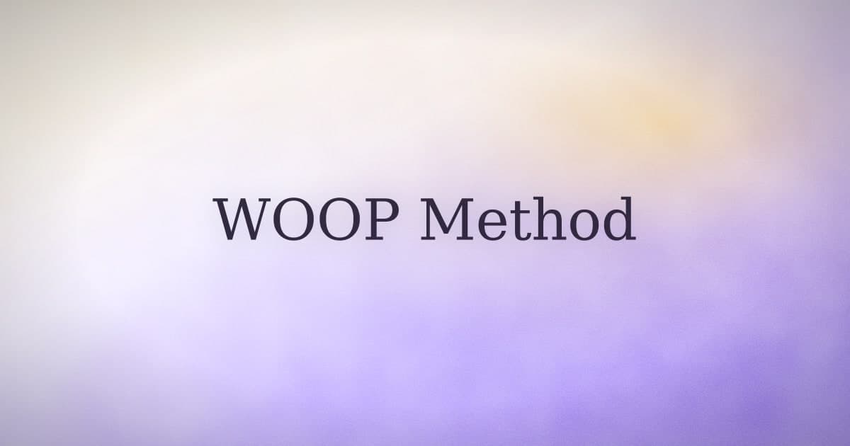 WOOP: The Evidence-Based Manifestation Method That Includes the Obstacles