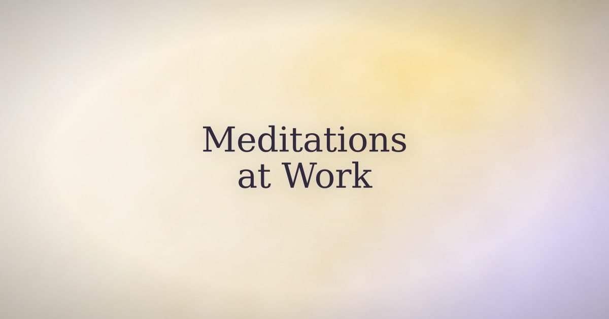 Workplace Meditations That Don't Require a Quiet Room