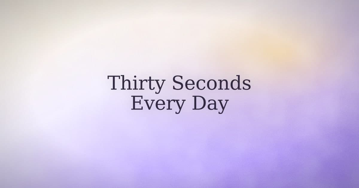 A 30-second daily ritual doesn't need a perfect morning.