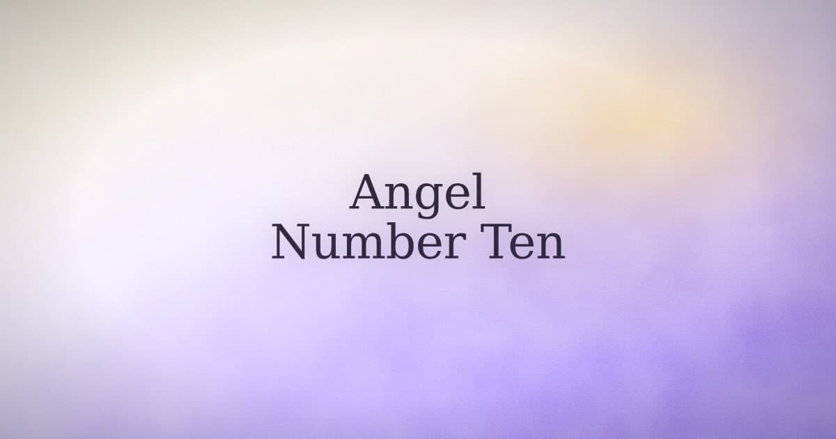 Angel Number 10: When a Cycle Closes and Another Opens
