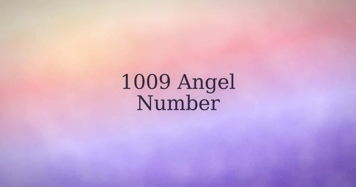 1009 Angel Number: Endings, Openings, and What to Do With Them