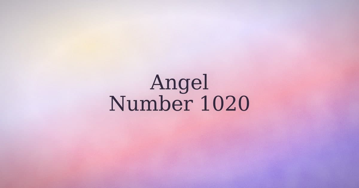 1020 Angel Number: What It Means When It Won't Leave You Alone
