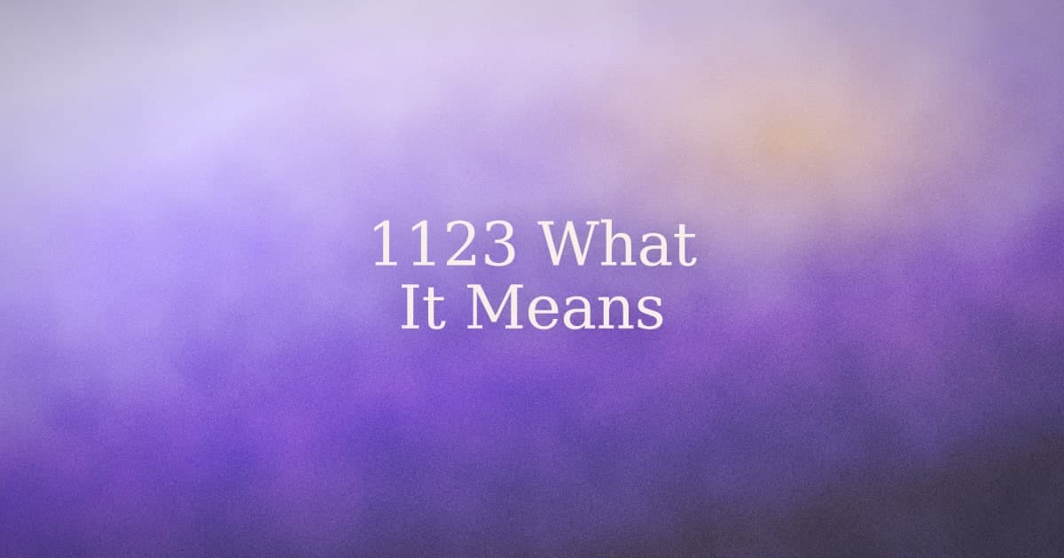 Angel Number 1123: What It Means (and What to Do with It)