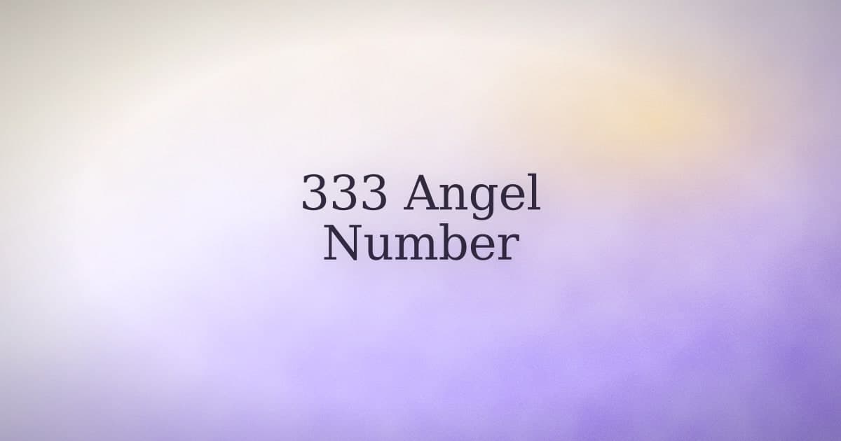 333 Angel Number: What It Means and How to Use It