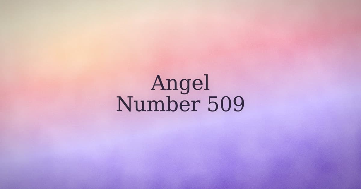 509 Angel Number: What It Means (and the Question Worth Asking)