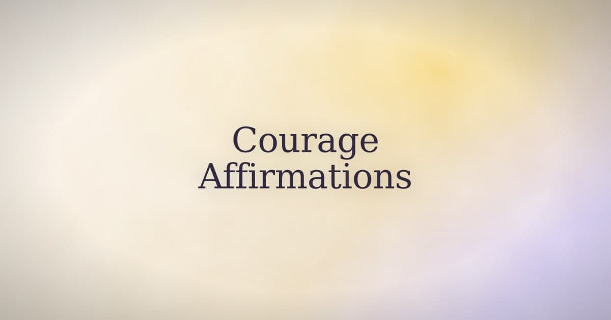 Courage Affirmations That Don't Require Lying to Yourself
