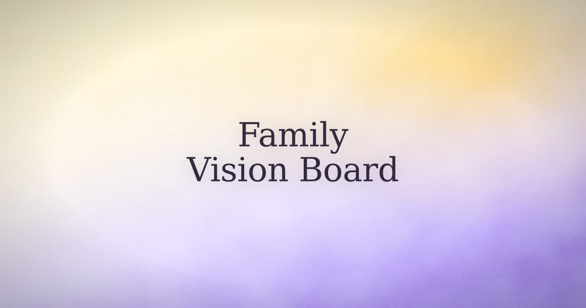 Family Vision Board: How to Make One That Gets Used