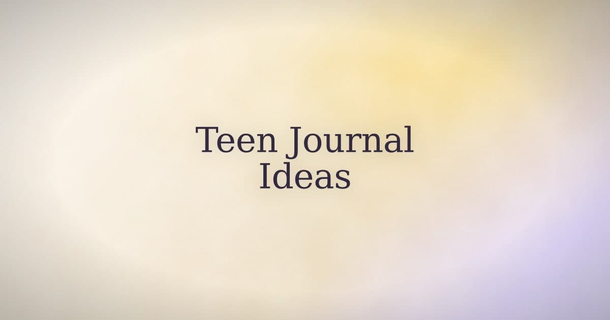 Journal Ideas for Teens That Actually Get Used
