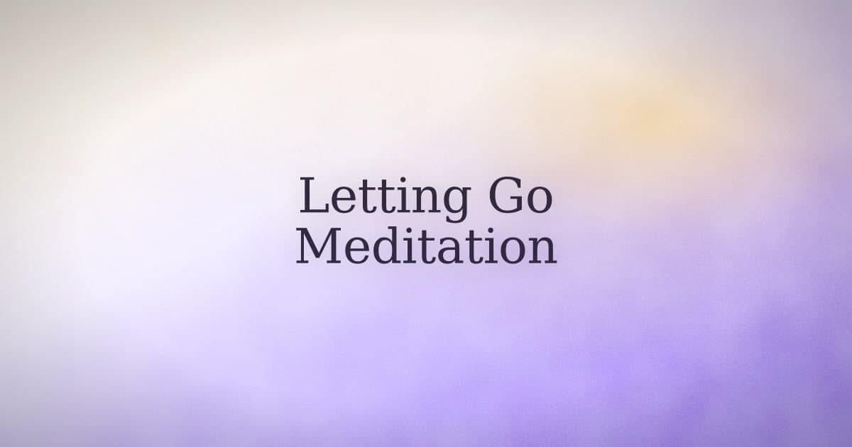 A Letting Go Meditation Script That Actually Makes Sense