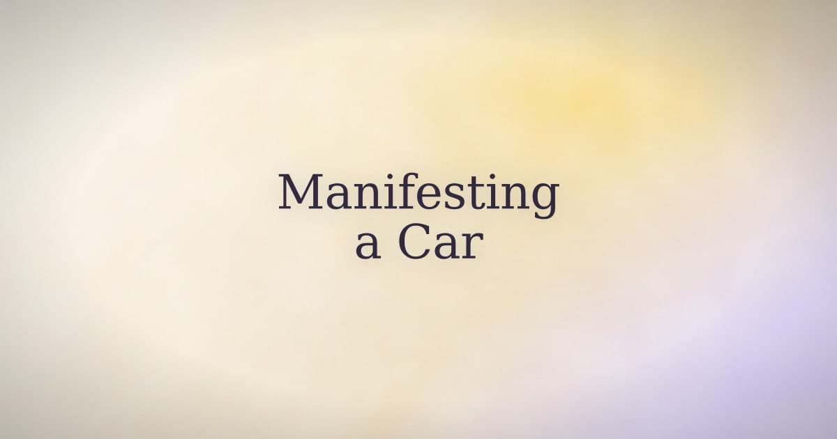 Manifesting a Car: The Part That's Real and the Part That Isn't