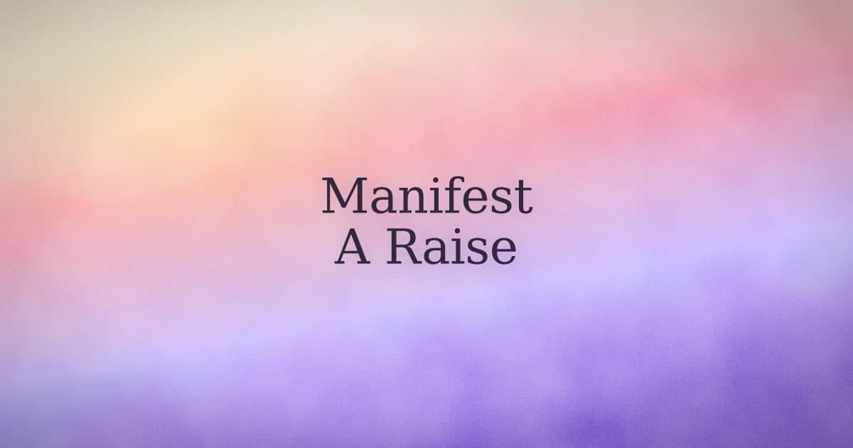 Manifesting a raise is mostly about the six months before you ask.