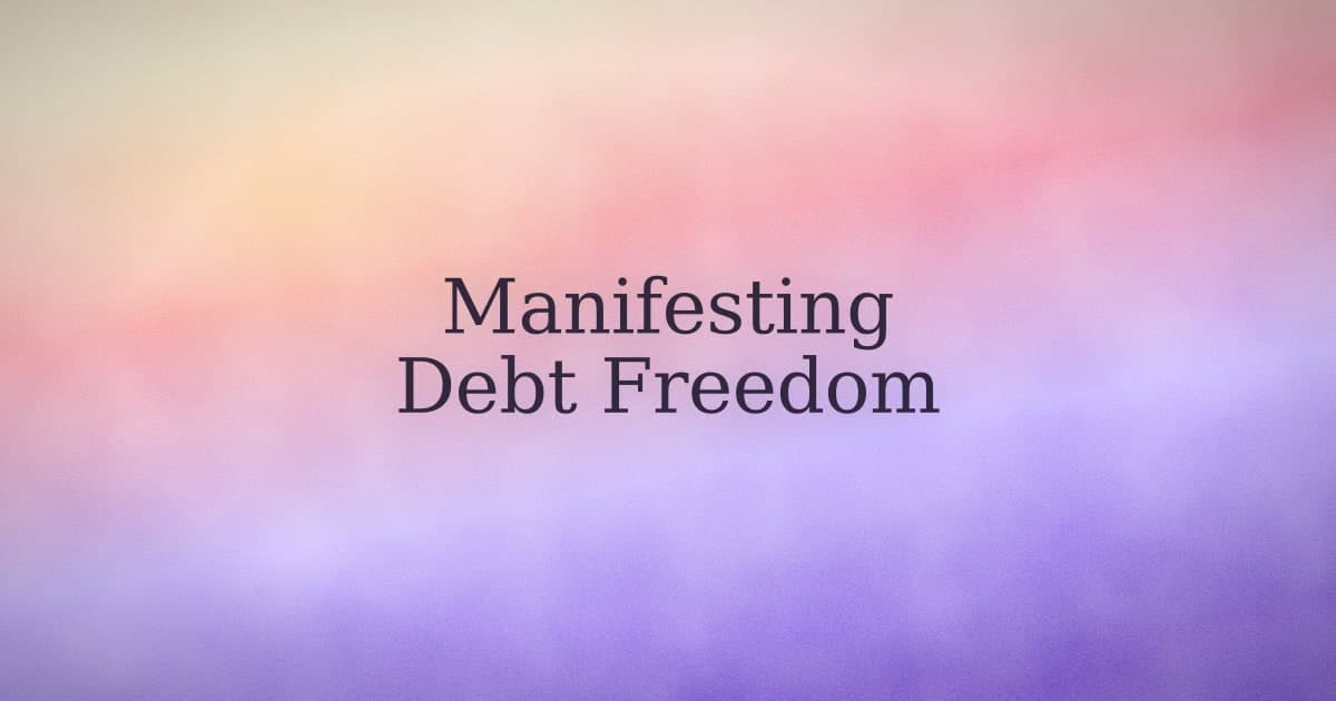 Manifesting Debt Freedom: What Actually Changes (and What Doesn't)