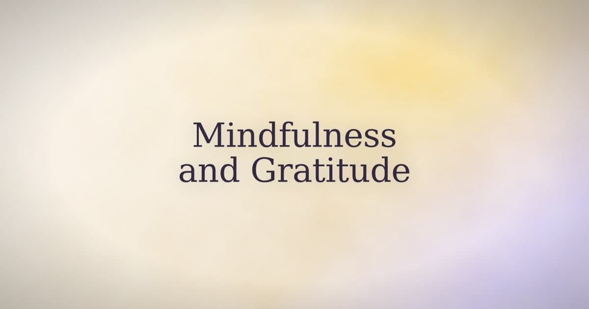 Mindfulness and Gratitude: What the Practice Actually Is