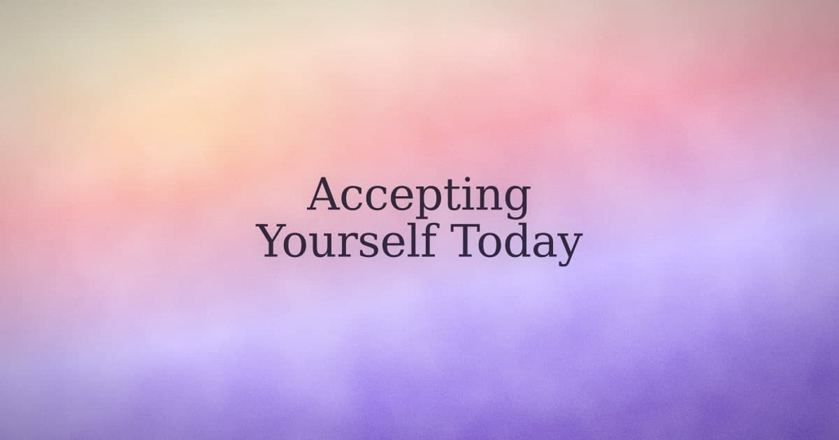 Self-Acceptance Isn't a Feeling. It's a Practice.
