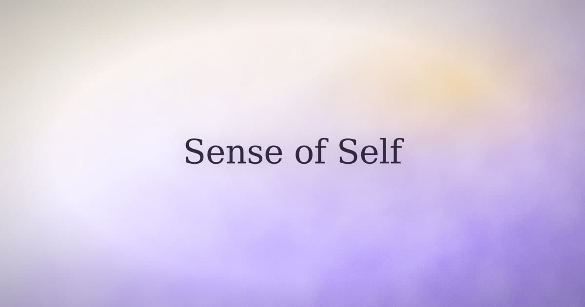 Sense of Self: What It Is and the Practice That Keeps It Steady